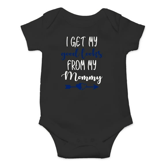I Get My Good Looks From My Mommy - I Love My Mom - Cute One-Piece Infant Baby Bodysuit