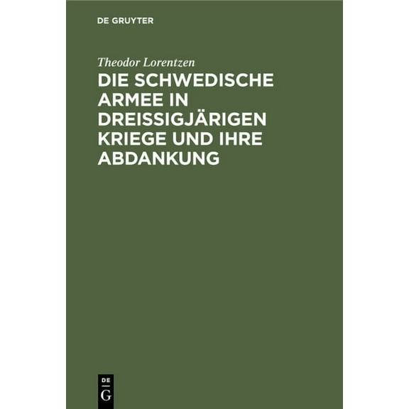 Die Schwedische Armee in Dreissigjärigen Kriege Und Ihre Abdankung (Hardcover)