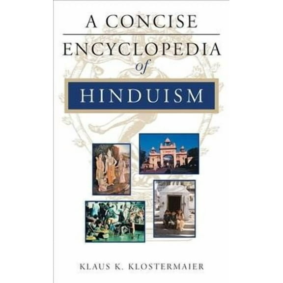 A Concise Encyclopedia of Hinduism (Paperback) by Klaus K Klostermaier