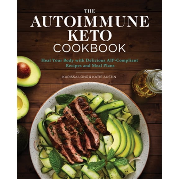 Pre-Owned The Autoimmune Keto Cookbook: Heal Your Body with Delicious Aip-Compliant Recipes and Meal Plans Paperback
