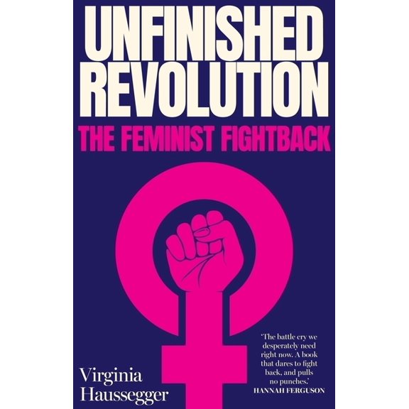 Unfinished Revolution: The Feminist Fightback, (Paperback)