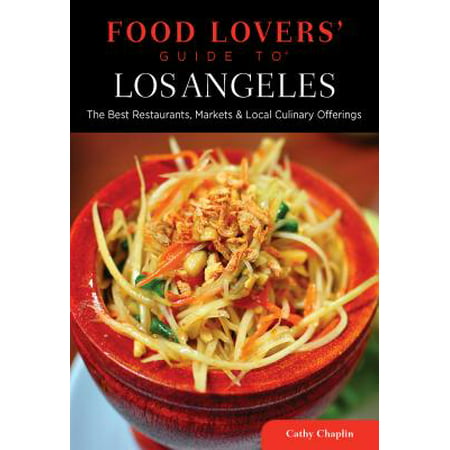Food Lovers' Guide to Los Angeles : The Best Restaurants, Markets & Local Culinary (Best Korean Market Los Angeles)