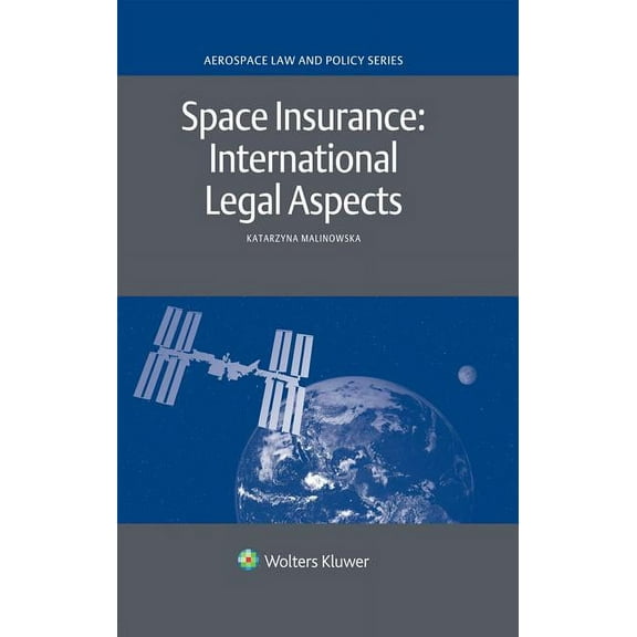 Space Insurance: International Legal Aspects: International Legal Aspects, (Hardcover)