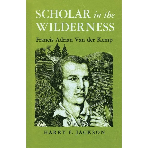 New York State Scholar in the Wilderness: Francis Adrian Van Der Kemp, (Paperback)