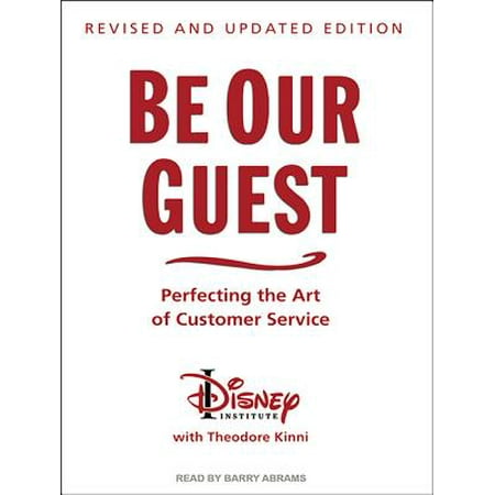 Be Our Guest : Perfecting the Art of Customer