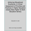 Achieving Educational Excellence: A Critical Assessment of Priorities and Practices in Higher Education (Jossey Bass Higher & Adult Education Series) [Hardcover - Used]