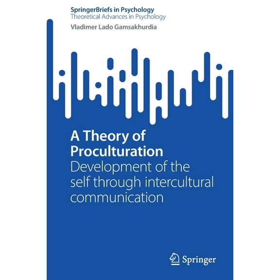 A Theory of Proculturation: Development of the Self Through Intercultural Communication, (Paperback)