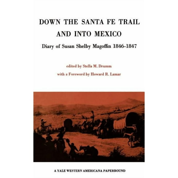 Down the Santa Fe Trail and Into Mexico : Diary of Susan Shelby Magoffin 1846-1847 (Paperback)