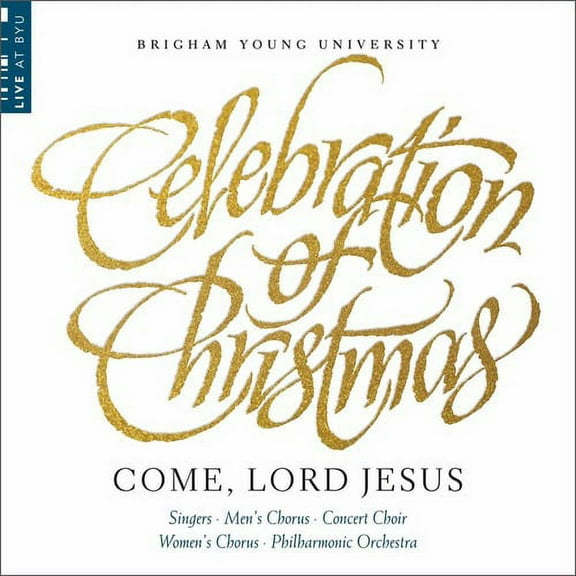 Byu Combined Choirs and Orchestra - Celebration of Christmas: Come - Music & Performance - CD