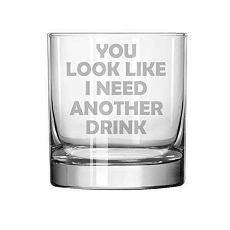 11 oz Rocks Whiskey Highball Glass You Look Like I Need Another Drink Funny