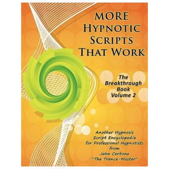 More Hypnotic Scripts That Work: The Breakthrough Book - Volume 2 (Paperback)