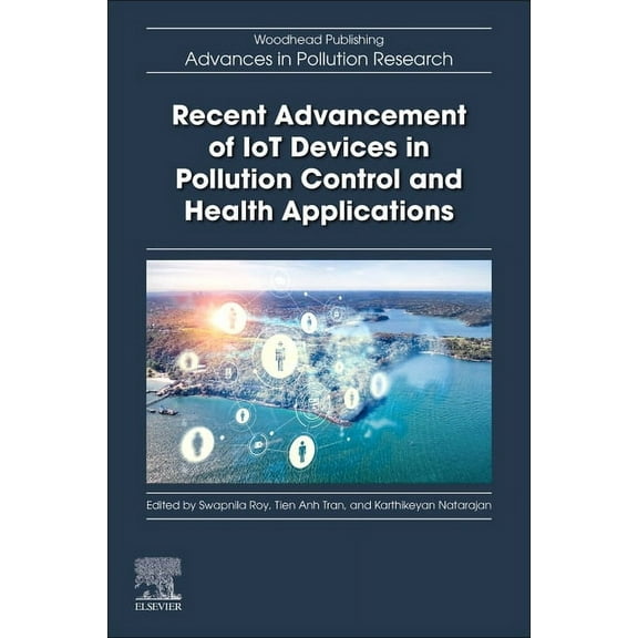 Recent Advancement of Iot Devices in Pollution Control and Health Applications, (Paperback)