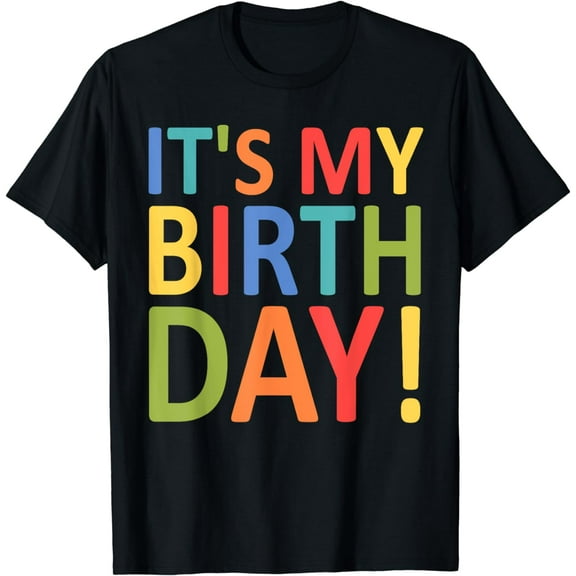 It's My Birthday Funny Men, Women, Girls and Boys Birthday T-Shirt