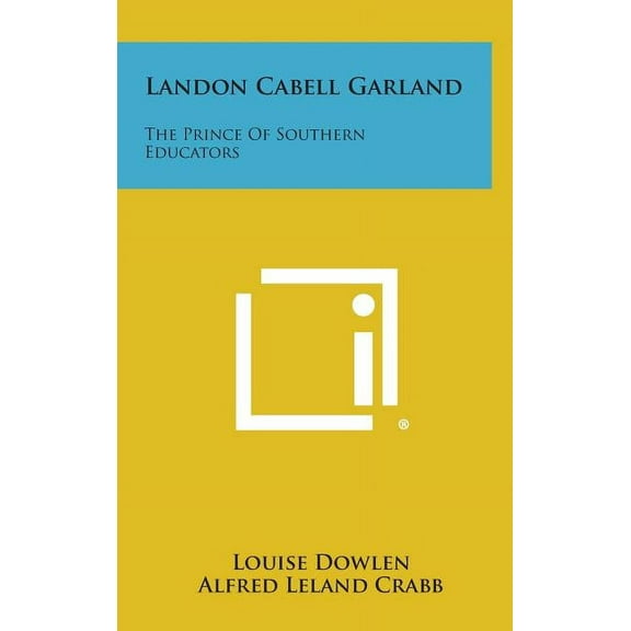 Landon Cabell Garland: The Prince of Southern Educators (Hardcover)