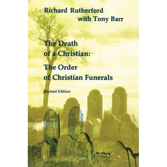 The Death of a Christian : The Order of Christian Funerals (Paperback)