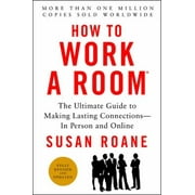 How to Work a Room: The Ultimate Guide to Making Lasting Connections--In Person and Online [Paperback - Used]
