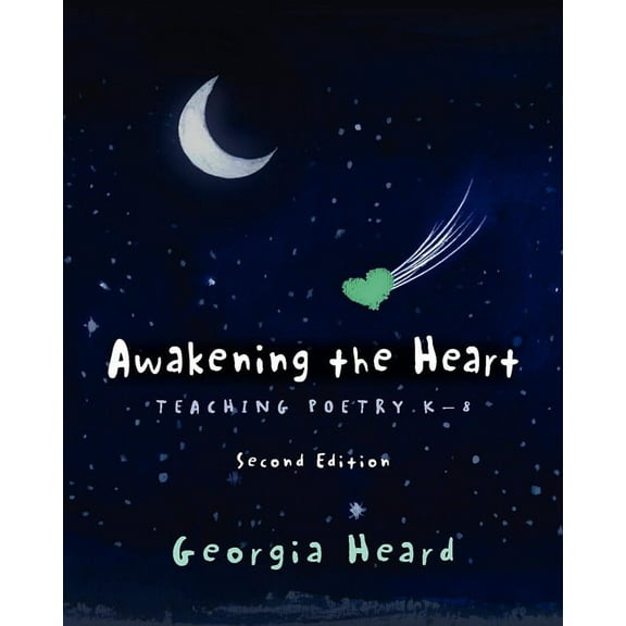 Awakening the Heart, Second Edition: Teaching Poetry K-8, (Paperback)