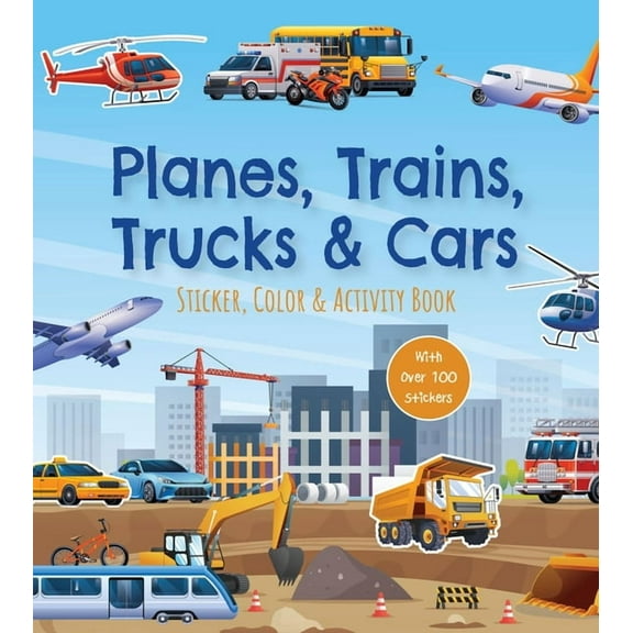 Planes, Trains, Trucks & Cars Sticker, Color & Activity Book: With Over 100 Stickers!, (Paperback)