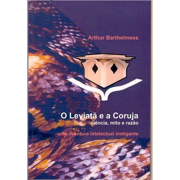 O Leviatã e a Coruja: Ciência, Mito e Razão, (Hardcover)