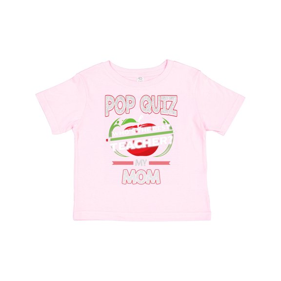 Inktastic Pop Quiz Mom Best Teacher Boys or Girls Toddler T-Shirt