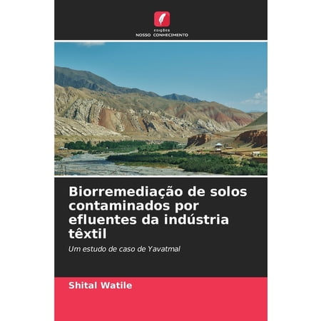 Biorremedia&Atilde;&sect;&Atilde;&pound;o de solos contaminados por efluentes da ind&Atilde;&ordm;stria t&Atilde;&ordf;xtil (Paperback)