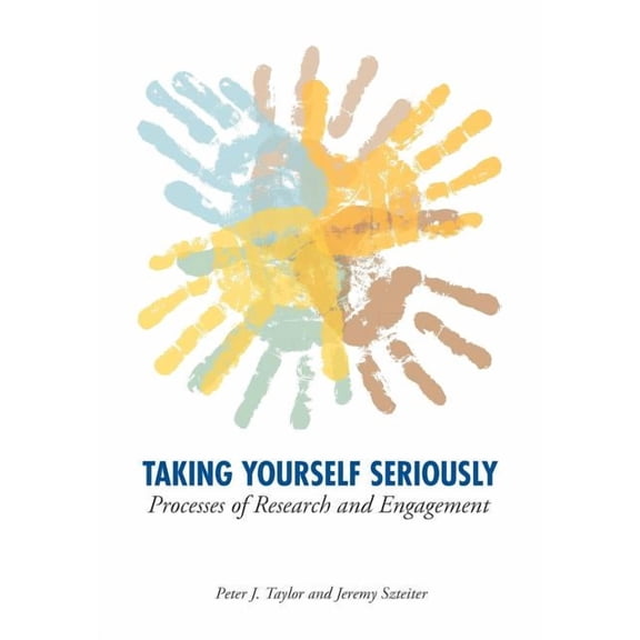 Taking Yourself Seriously: Processes of Research and Engagement, (Paperback)
