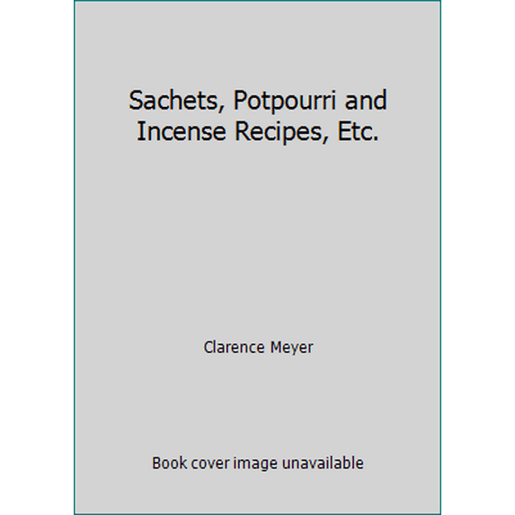 Pre-Owned Sachets, Potpourri and Incense Recipes, Etc. (Paperback) 0916638138 9780916638139