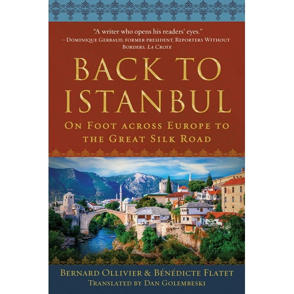 Back to Istanbul : On Foot across Europe to the Great Silk Road (Hardcover)