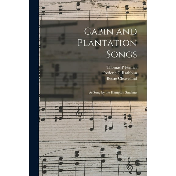 Cabin and Plantation Songs : as Sung by the Hampton Students