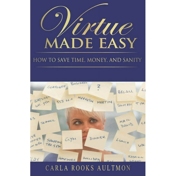 Virtue Made Easy : How To Save Time, Money, and Sanity (Paperback)