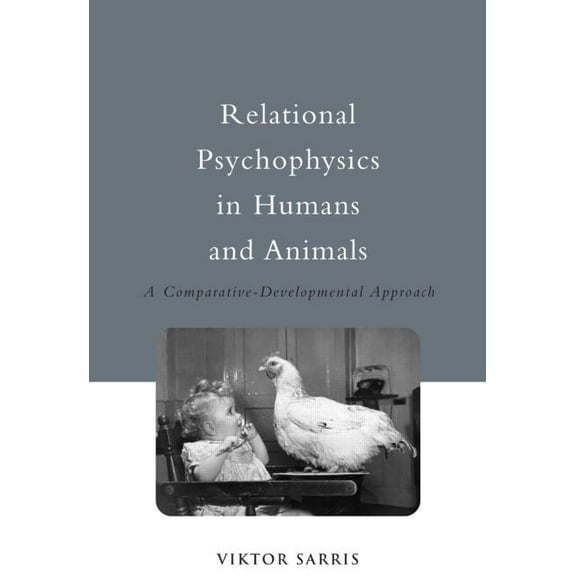 Essays in Cognitive Psychology S Relational Psychophysics in Humans and Animals: A Comparative-Developmental Approach, (Hardcover)