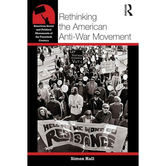 American Social and Political Movements Rethinking the American Anti-War Movement, (Paperback)