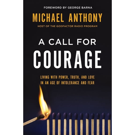 A Call for Courage: Living with Power, Truth, and Love in an Age of Intolerance and Fear, (Paperback)