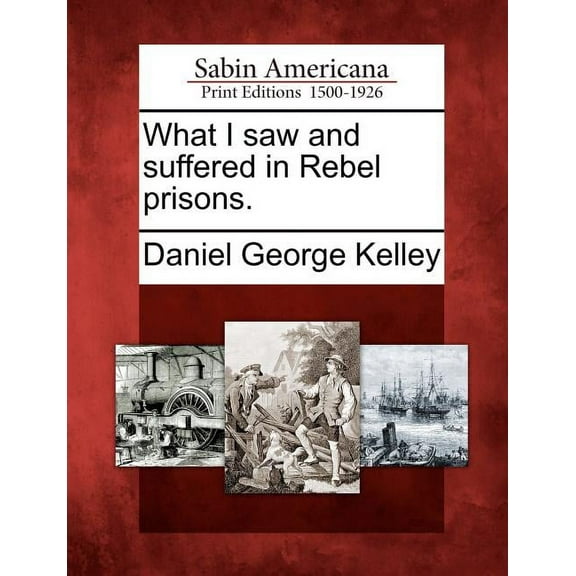 What I Saw and Suffered in Rebel Prisons. (Paperback)