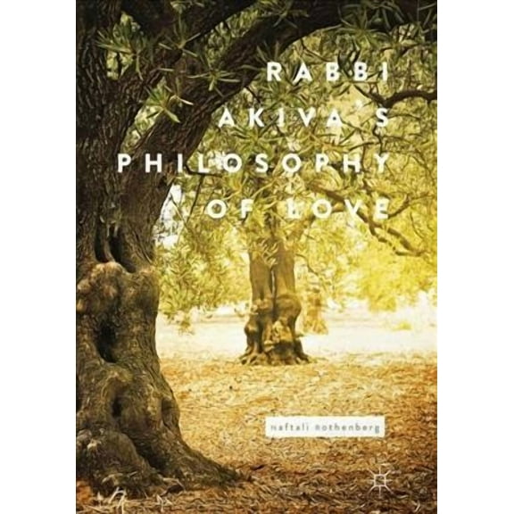 Rabbi Akiva's Philosophy of Love, (Paperback)