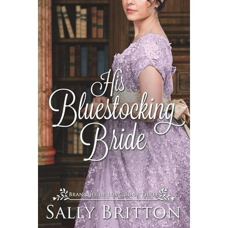 Branches of Love: His Bluestocking Bride: A Regency Romance