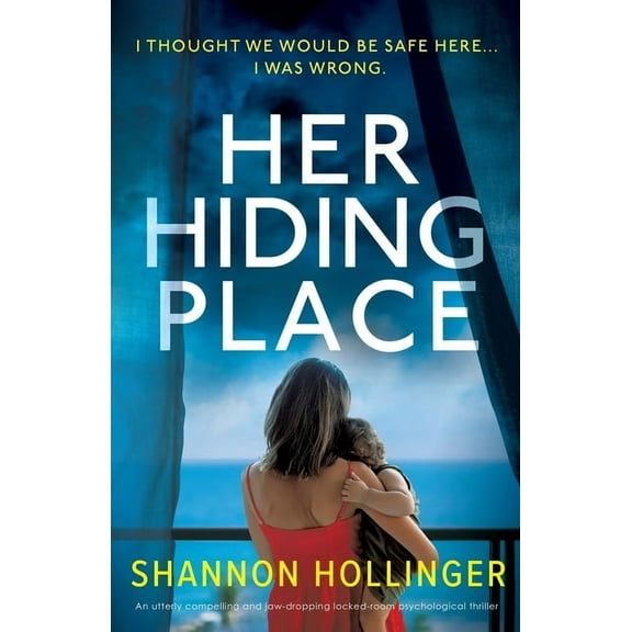 Her Hiding Place: An utterly compelling and jaw-dropping locked-room psychological thriller, (Paperback)