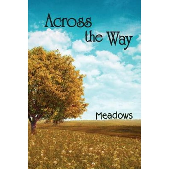 Across the Way: Meadows (Paperback) by Eber & Wein (Compiled by)