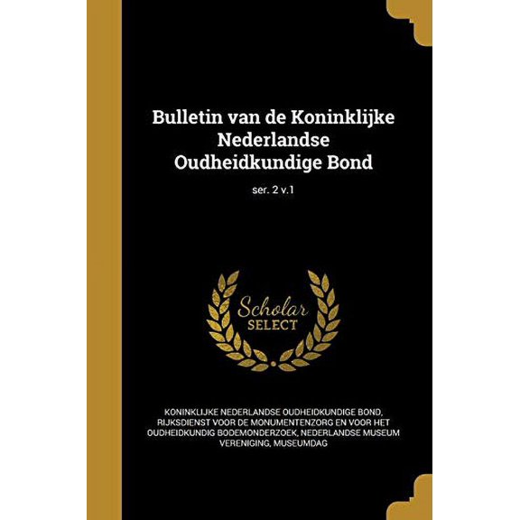 Bulletin van de Koninklijke Nederlandse Oudheidkundige Bond; ser. 2 v.1 (Paperback)
