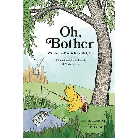 Oh, Bother: Winnie-The-Pooh Is Befuddled, Too (a Smackerel-Sized Parody of Modern Life), (Hardcover)