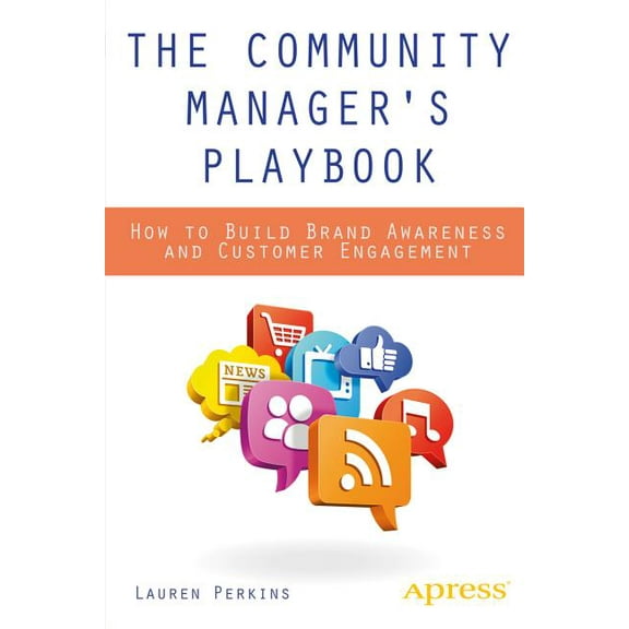 The Community Manager's Playbook: How to Build Brand Awareness and Customer Engagement, (Paperback)
