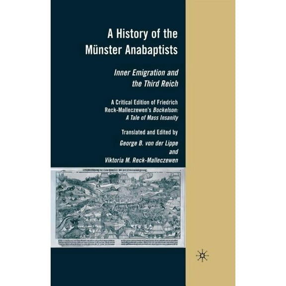 A History of the Münster Anabaptists: Inner Emigration and the Third Reich: A Critical Edition of Friedrich Reck-Mallecz, (Paperback)