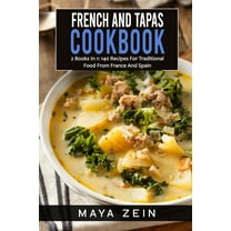French And Tapas Cookbook: 2 Books In 1: 140 Recipes For Traditional Food From France And Spain (Paperback)