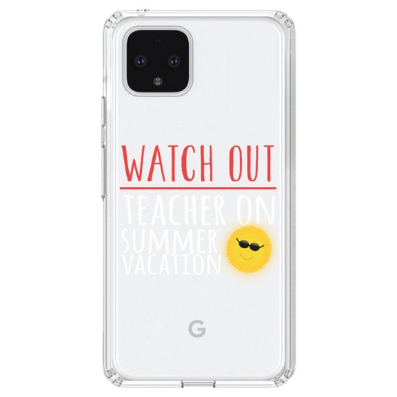 DistinctInk Clear Shockproof Hybrid Case for Google Pixel 4 (6.1" Screen) - TPU Bumper Acrylic Back Tempered Glass Screen Protector - Watch Out Teacher on Summer Vacation