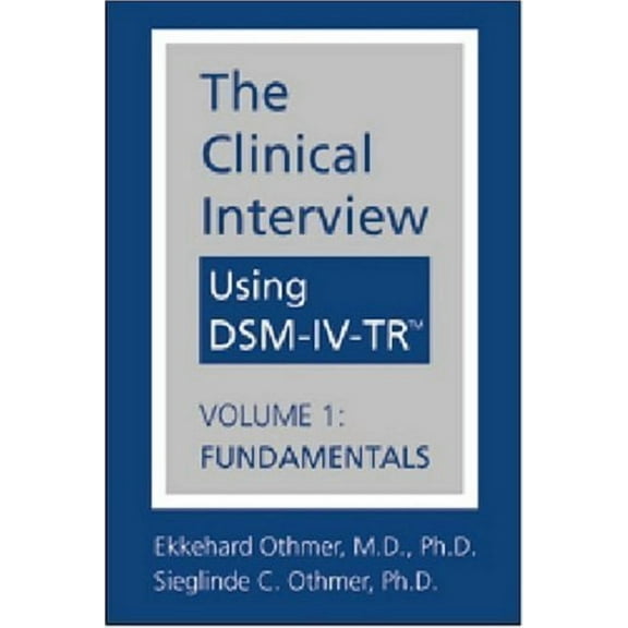 The Clinical Interview Using DSM-IV-TR, Vol. 1: Fundamentals
