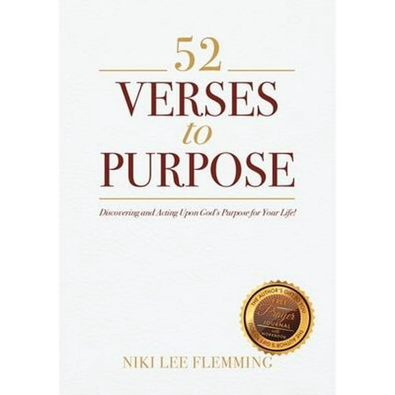 52 Verses to Purpose: Discovering and Acting Upon God's Purpose for Your Life! (Paperback)