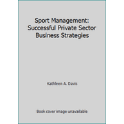 Sport Management: Successful Private Sector Business Strategies, Used [Hardcover]