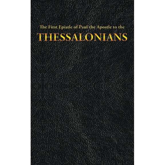 New Testament The First Epistle of Paul the Apostle to the THESSALONIANS, Book 13, (Hardcover)