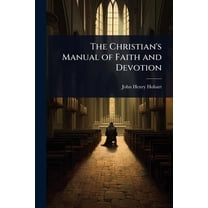 The Christian's Manual of Faith and Devotion, (Paperback)