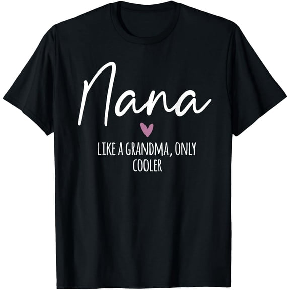 Nana Like A Grandma Only Cooler Women Gift Cotton Short Sleeve Tee